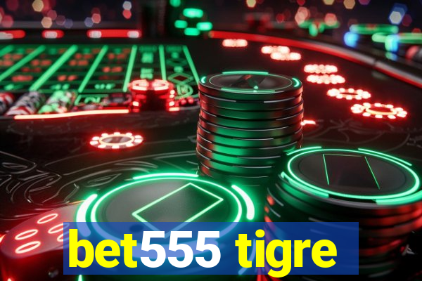 bet555 tigre